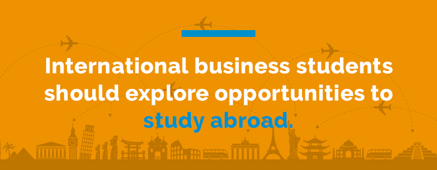 International Business Students Should Explore Opportunities to Study Abroad