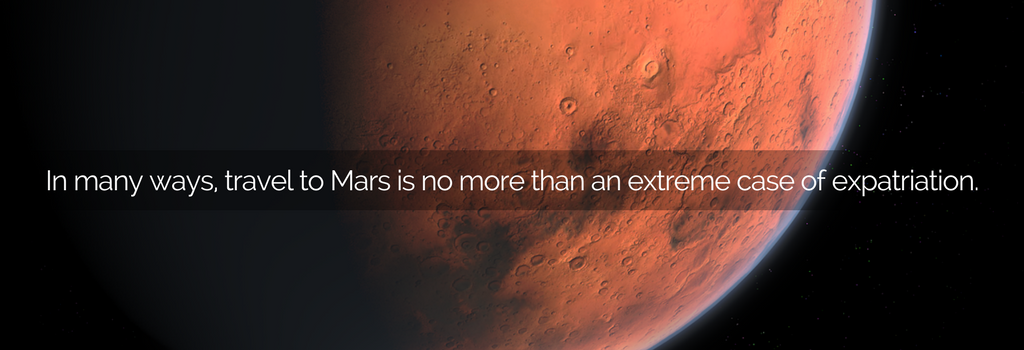 The Journey to Mars and the Ultimate Expatriate Experience The Journey to Mars and the Ultimate Expatriate Experience